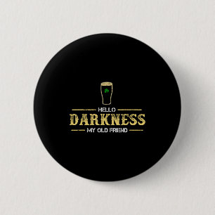 Hello darkness old friend irish beer st patrick'sH 6 Cm Round Badge