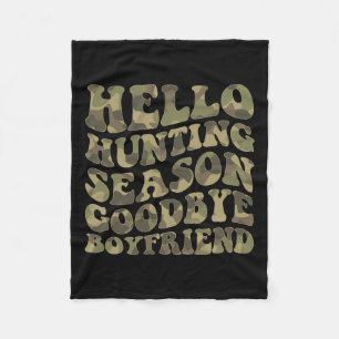 Hello Deer Hunting Season Goodbye Boyfriend Fleece Blanket