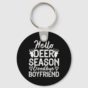 Hello Deer Season Goodbye Boyfriend  Key Ring