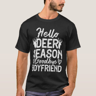 Hello Deer Season Goodbye Boyfriend T-Shirt