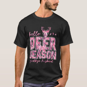 Hello Deer Season Goodbye Husbynd 5 T-Shirt