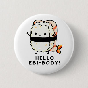 Hello Ebi-body Funny Ebi Sushi Pun 6 Cm Round Badge