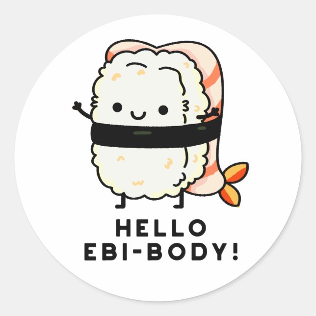 Hello Ebi-body Funny Ebi Sushi Pun  Classic Round Sticker (Front)