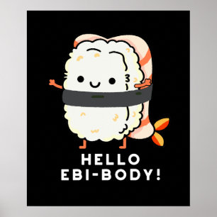 Hello Ebi-body Funny Ebi Sushi Pun Dark BG Poster