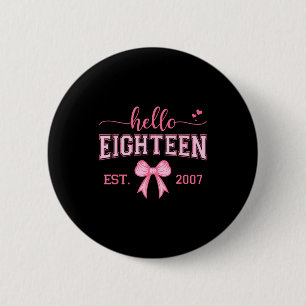 Hello Eighteen Est 2007 Coquette Bow 18th Birthday 6 Cm Round Badge