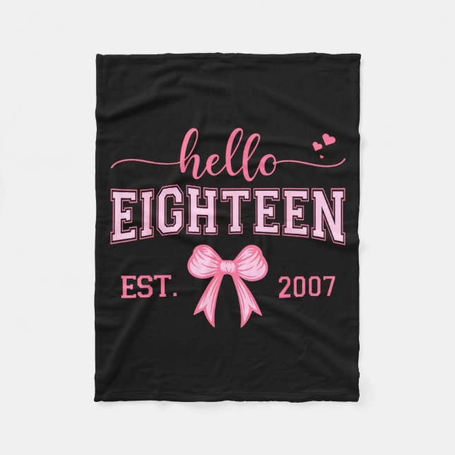 Hello Eighteen Est 2007 Coquette Bow 18th Birthday Fleece Blanket (Front)