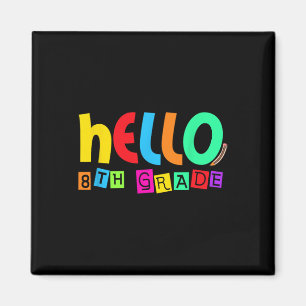 Hello Eighth 8th Grade Back To School For Student  Magnet