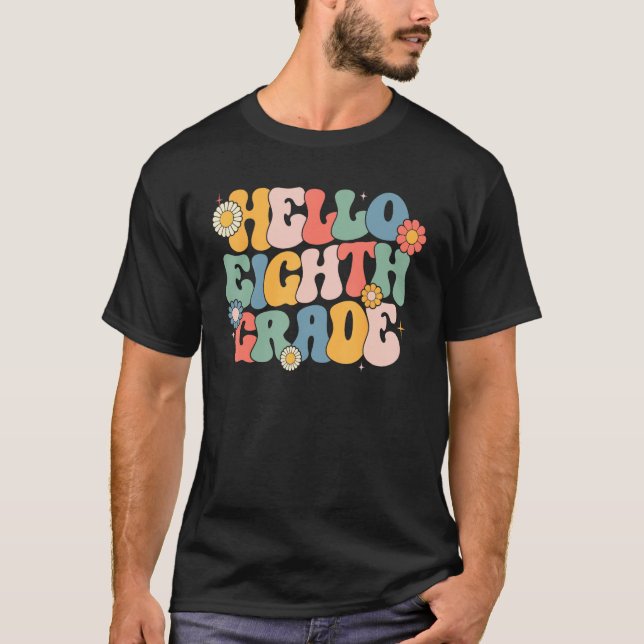 Hello Eighth Grade Groovy 8th Grade Back School Te T-Shirt (Front)