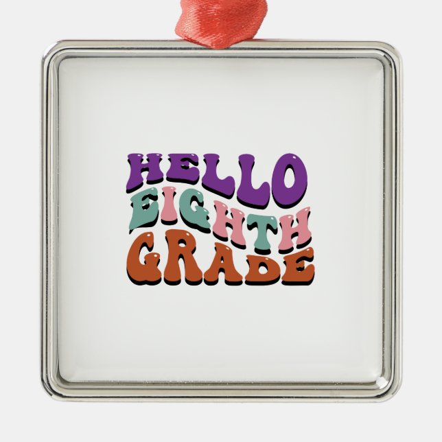 Hello Eighth Grade Metal Ornament (Front)