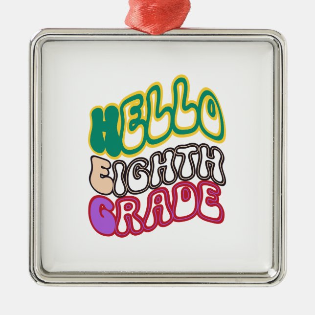 Hello Eighth Grade Metal Ornament (Front)