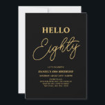 Hello Eighty | Gold & Black 80th Birthday Party Invitation<br><div class="desc">Invite your guests with this stylish 80th birthday invitation. This design features a modern script "Hello Eighty" in black & gold colour theme. You can customise all the text. Matching party supplies are available at my shop BaraBomDesign.</div>