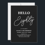 Hello Eighty | Modern Black 80th Birthday Party Invitation<br><div class="desc">Invite your guests with this stylish 80th birthday invitation. This design features a modern script "Hello Eighty" in black & white colour theme. You can customise all the text. Matching party supplies are available at my shop BaraBomDesign.</div>