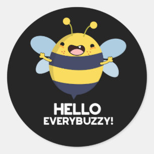 Hello Everybuzzy Funny Bee Pun Dark BG Classic Round Sticker