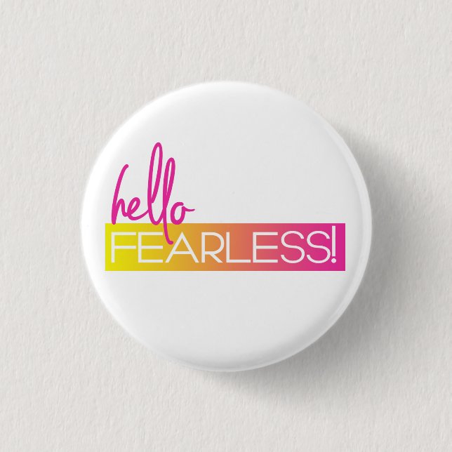 Hello Fearless 3 Cm Round Badge (Front)