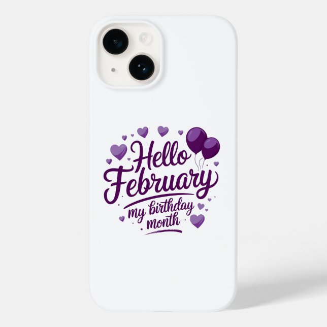 Hello February: Celebrate Your Birthday Month! Case-Mate iPhone Case (Back)