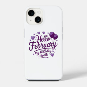 Hello February: Celebrate Your Birthday Month! iPhone 14 Case