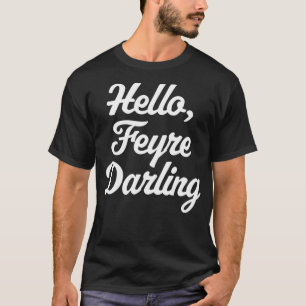Hello, Feyre Darling - Funny Saying Reading Romanc T-Shirt