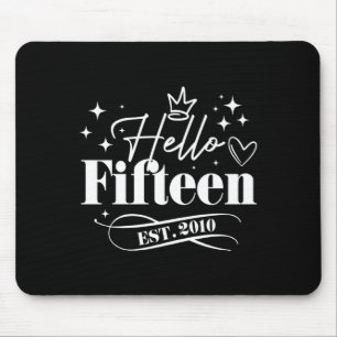 Hello Fifteen Est 2010 15th Birthday Girl Boy 15 Y Mouse Pad
