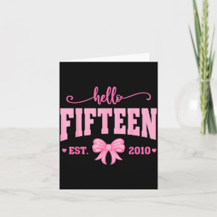 Hello Fifteen Est 2010 Coquette Bow 15th Birthday Card
