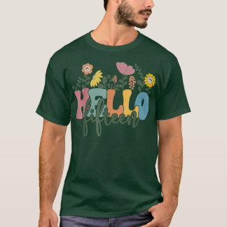Hello Fifteen Flower I Am 15 Year Old Happy Birthd T-Shirt