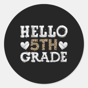 Hello Fifth Grade Byck To School 1st Day Leopard T Classic Round Sticker