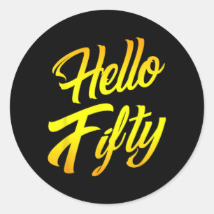 Hello Fifty 50 Years Old 50th Funny Birthday Party Classic Round Sticker