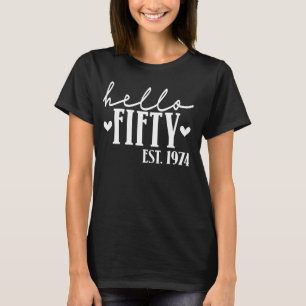 Hello Fifty Est 1974 50 Years Old 50th Birthday Fo T-Shirt