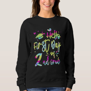 Hello First Day Of 2nd Grade Team 2nd Grade Tie Dy Sweatshirt