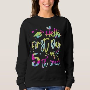 Hello First Day Of 5th Grade Team 5th Grade Tie Dy Sweatshirt