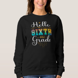 Hello First Day Of 6th Grade Team Hello Sixth Grad Sweatshirt