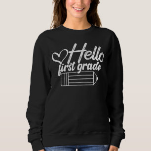 Hello First Grade T-Shirt Funny 1st Grade Back To  Sweatshirt
