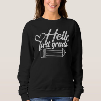 Hello First Grade T-Shirt Funny 1st Grade Back To Sweatshirt