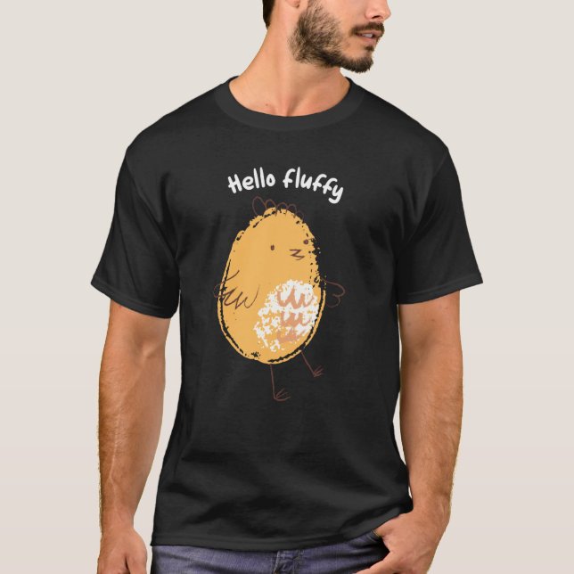 Hello Fluffy Chicken Chick T-Shirt (Front)