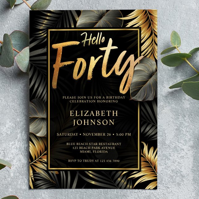 Hello Forty Black and Gold Tropical 40th Birthday Invitation (Creator Uploaded)