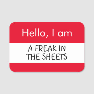 Hello... Freak in the Sheets Name Tag