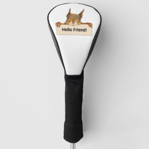 Hello Friend Funny Squirrel   Golf Head Cover