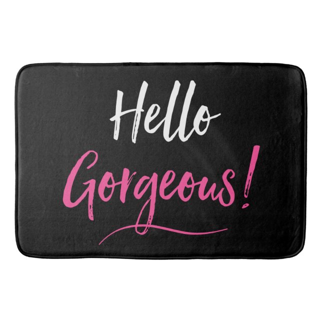 "Hello Gorgeous!" Bath Mat (Front)