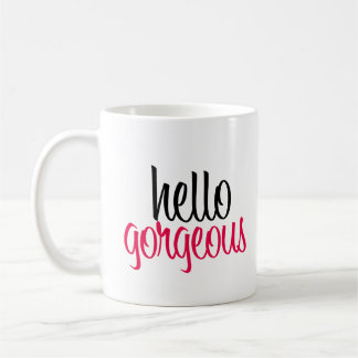 hello gorgeous coffee mug