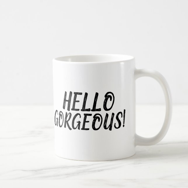 HELLO GORGEOUS! COFFEE MUGS (Right)