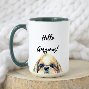 Hello Gorgeous!   Cute Watercolor Shi Tzu Dog  Mug