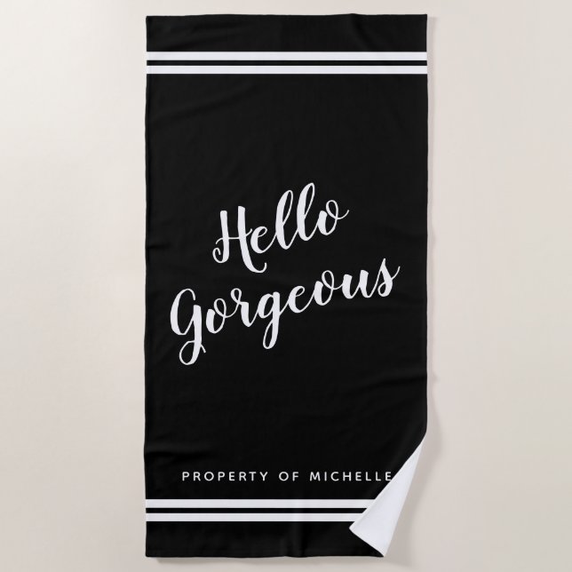 Hello Gorgeous glamourous black and white custom Beach Towel (Front)