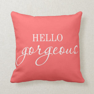 "Hello Gorgeous!" pillow