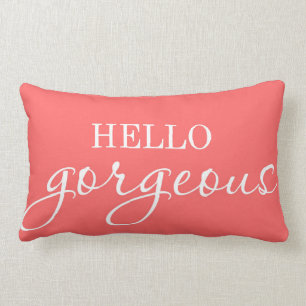 "Hello Gorgeous!" pillow