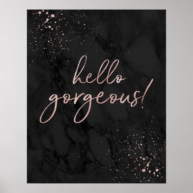 Hello Gorgeous! Rose Gold and Black Fashion Quote Poster (Front)