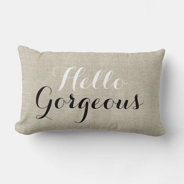 Hello Gorgeous Rustic Linen Look Throw Pillow (Front)