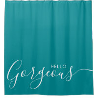 Hello Gorgeous Teal White Modern Shower Curtain
