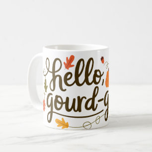 Hello gourd-geous, hello fall coffee mug