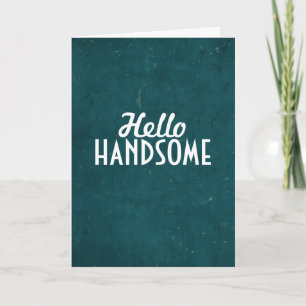 Hello Handsome Card