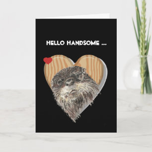 Hello Handsome Masculine Otter Fun Birthday Humour Card
