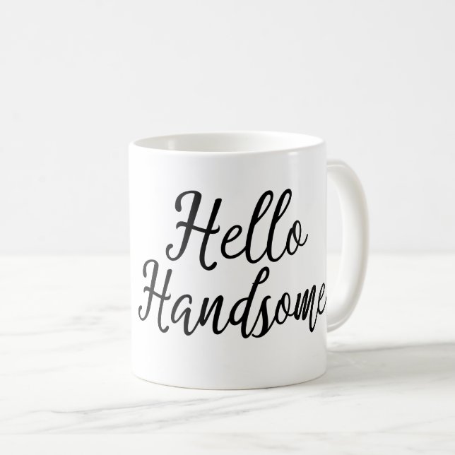 Hello Handsome Morning Coffee Mug (Front Right)
